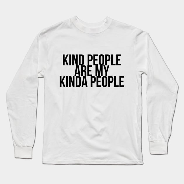 KIND PEOPLE ARE MY KINDA PEOPLE Long Sleeve T-Shirt by TheMidnightBruja